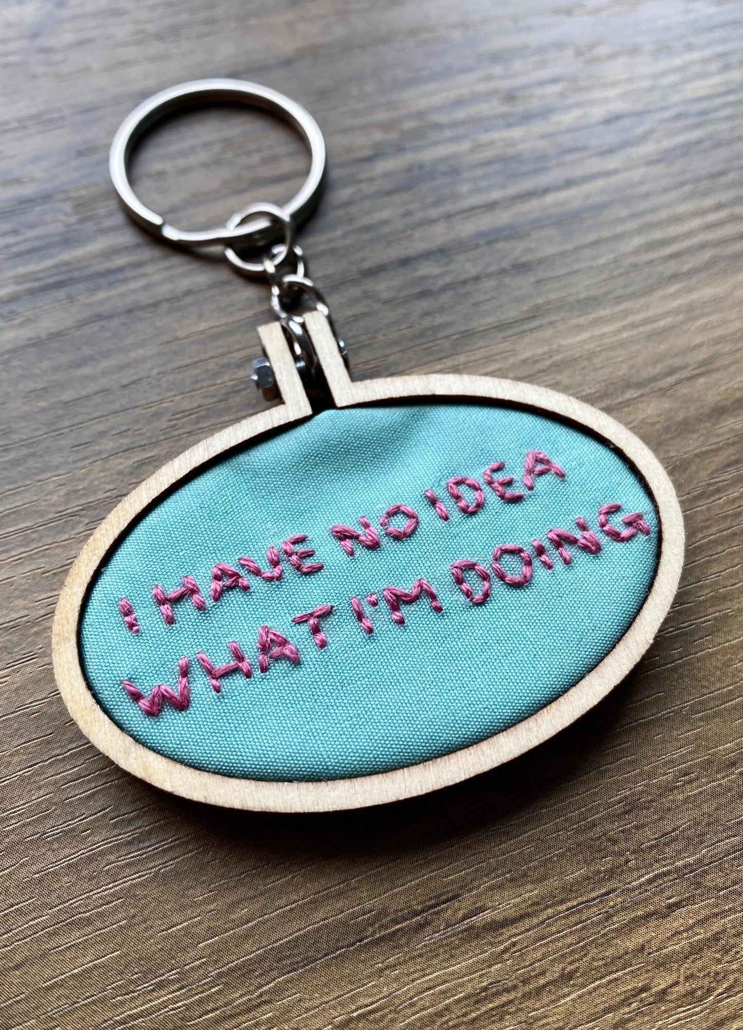 Hand Embroidered Keyring - I Have No Idea What I'm Doing