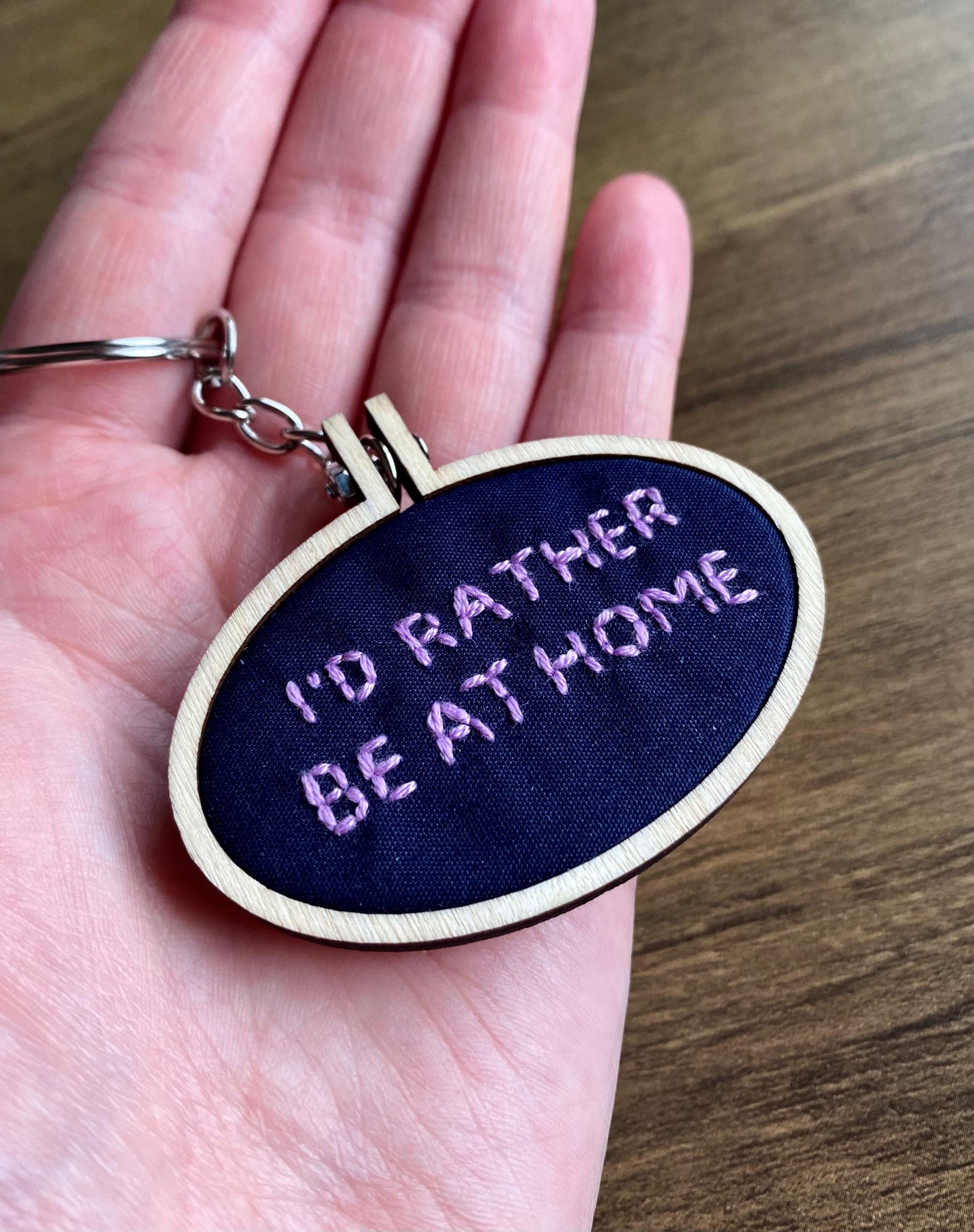 Hand Embroidered Keyring - I'd Rather Be At Home