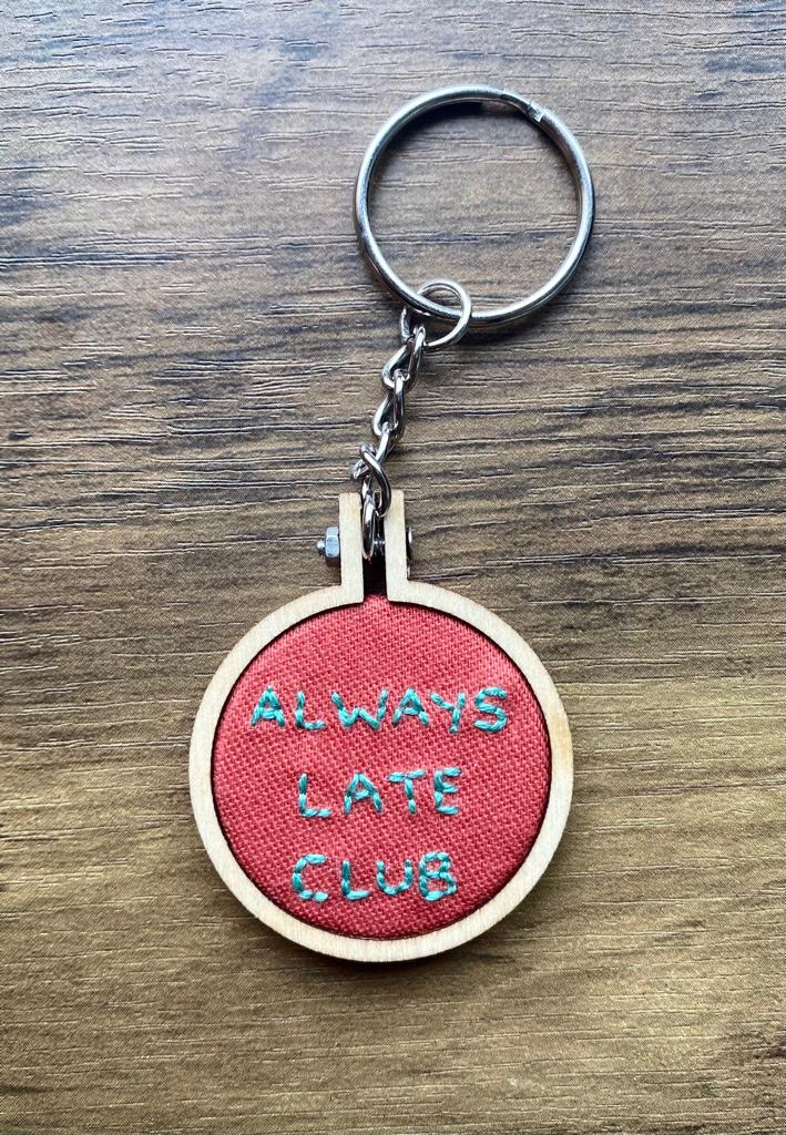 Hand Embroidered Keyring - Always Late Club