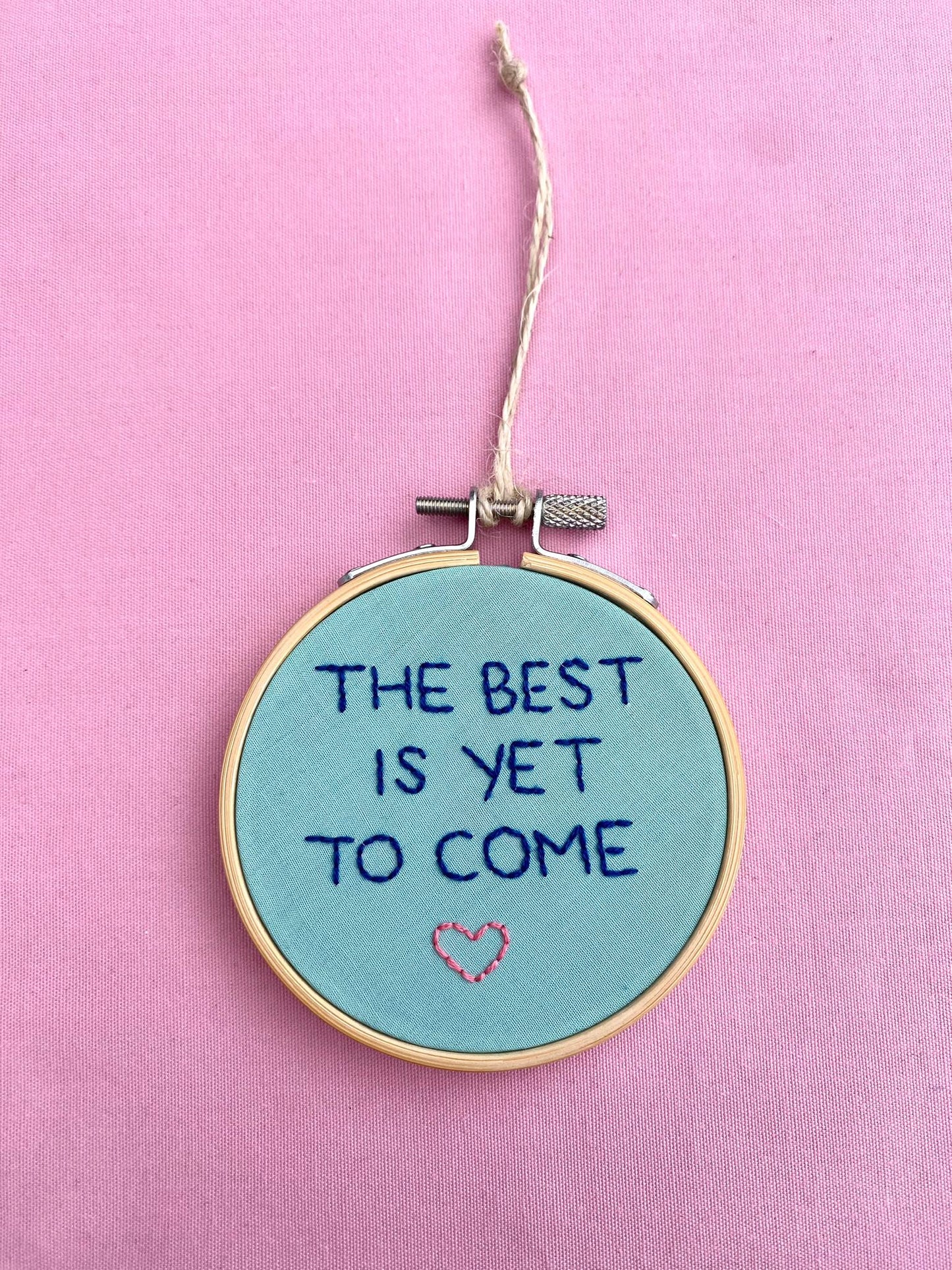 'The Best Is Yet To Come' Hand Embroidered Mini Wall Hanging