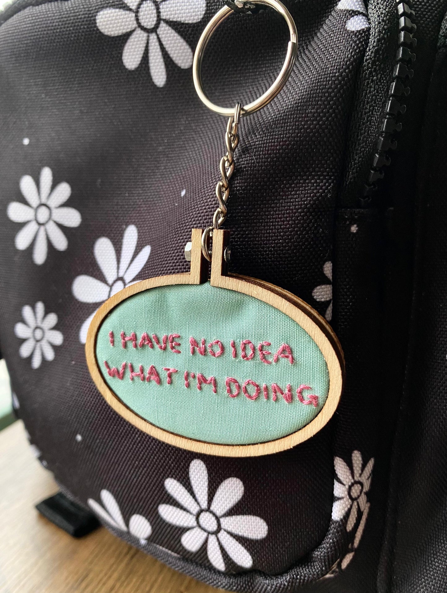 Hand Embroidered Keyring - I Have No Idea What I'm Doing