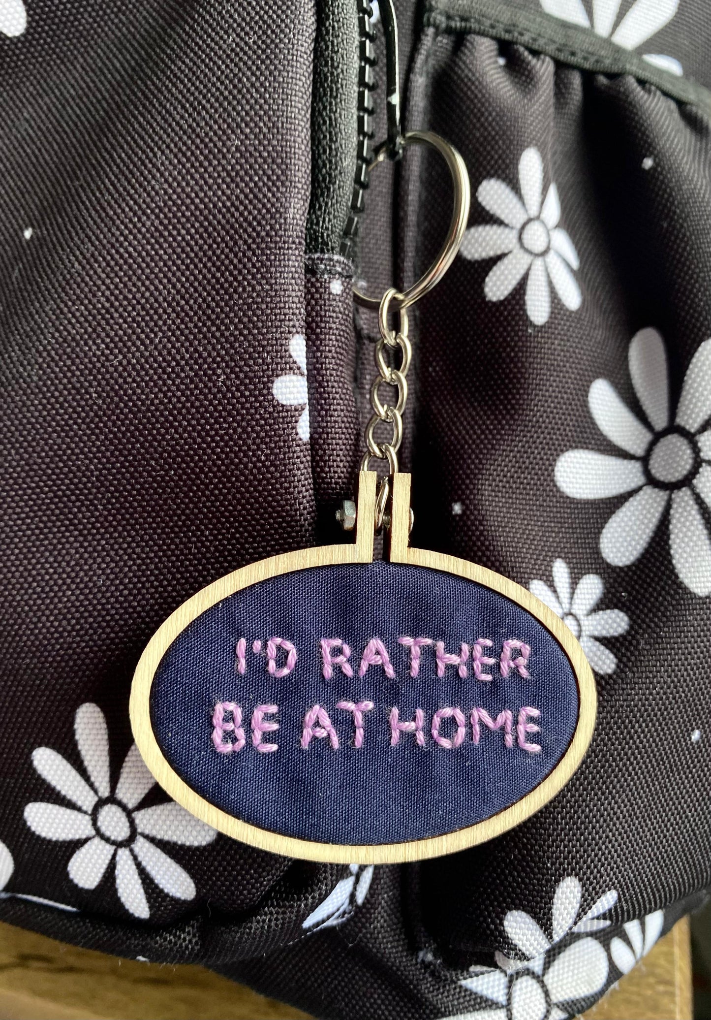 Hand Embroidered Keyring - I'd Rather Be At Home