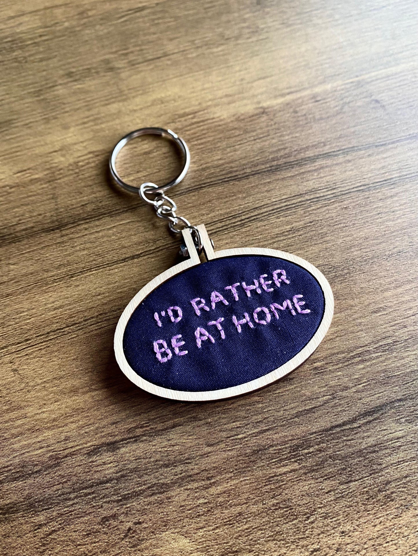 Hand Embroidered Keyring - I'd Rather Be At Home