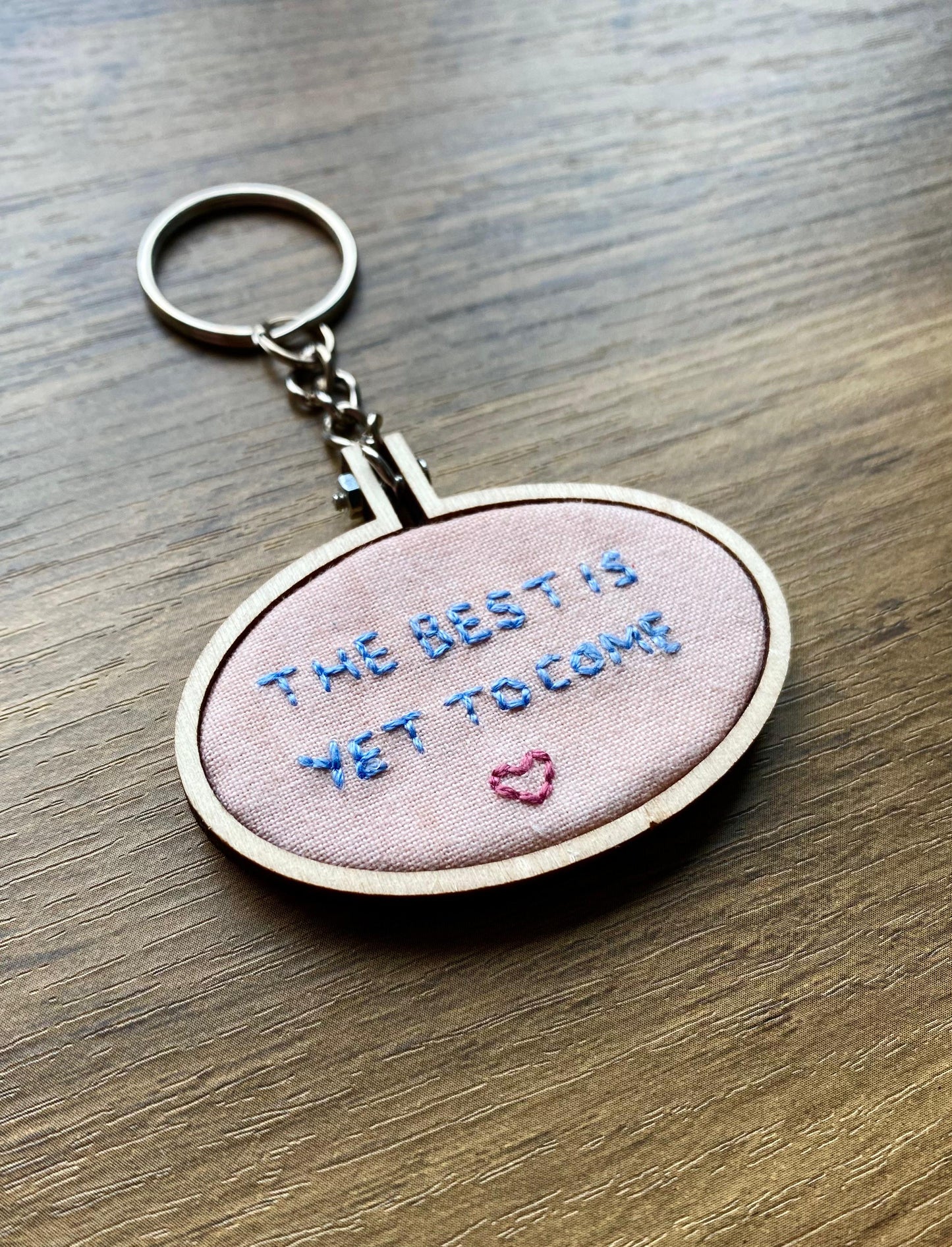 Hand Embroidered Keyring - The Best Is Yet To Come