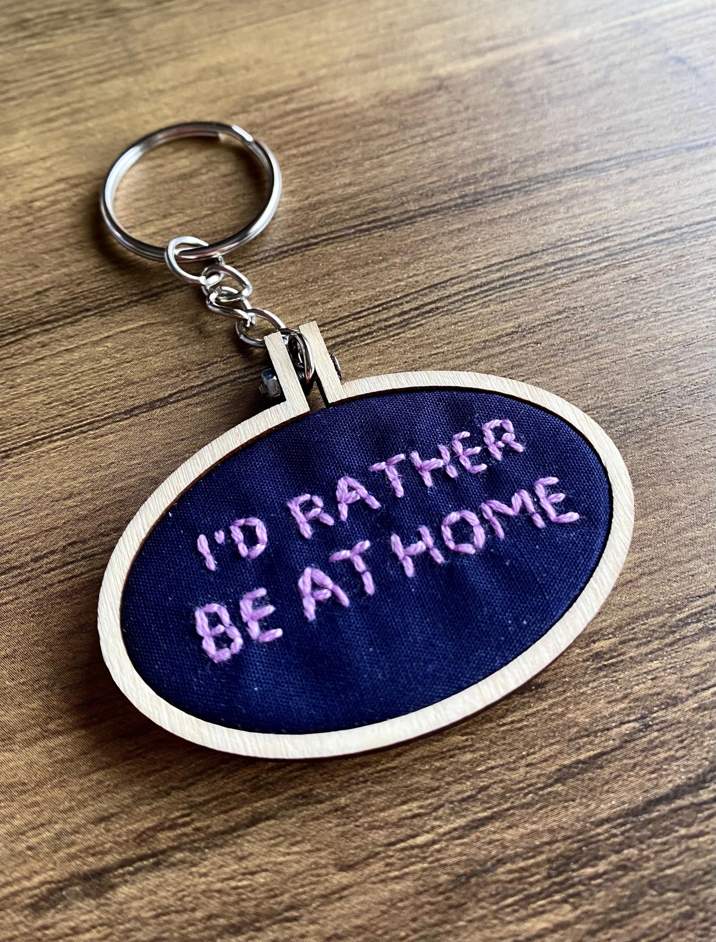 Hand Embroidered Keyring - I'd Rather Be At Home