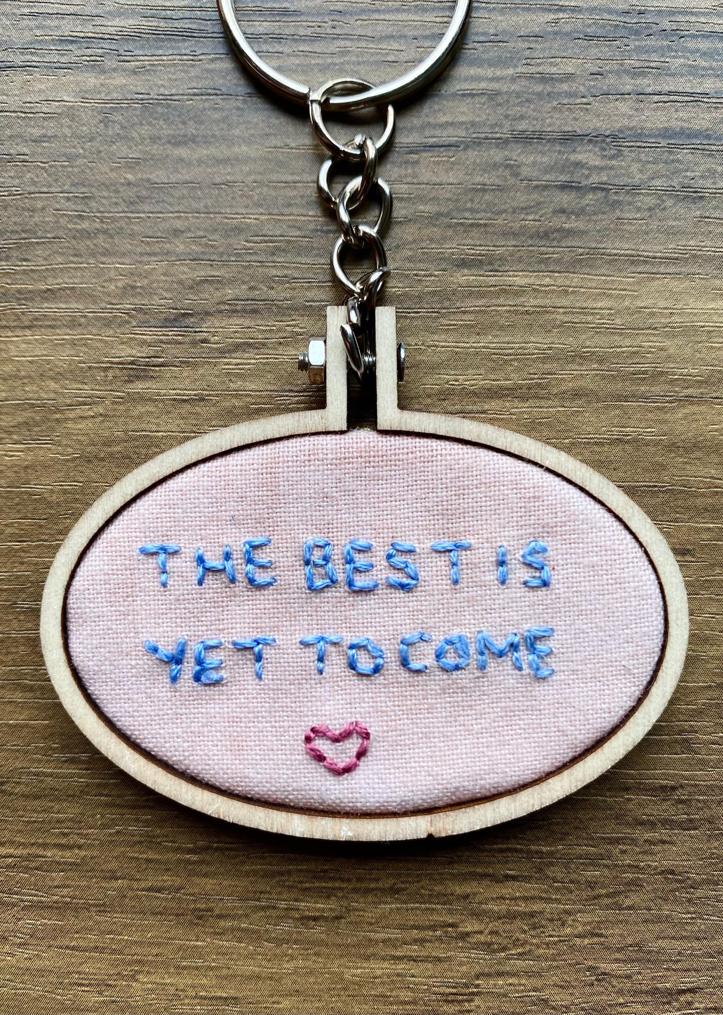 Hand Embroidered Keyring - The Best Is Yet To Come