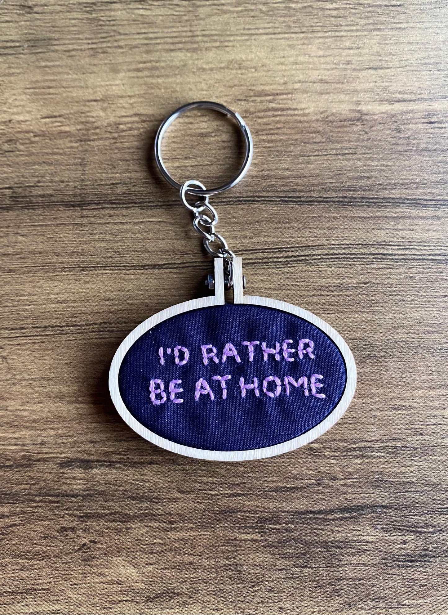 Hand Embroidered Keyring - I'd Rather Be At Home