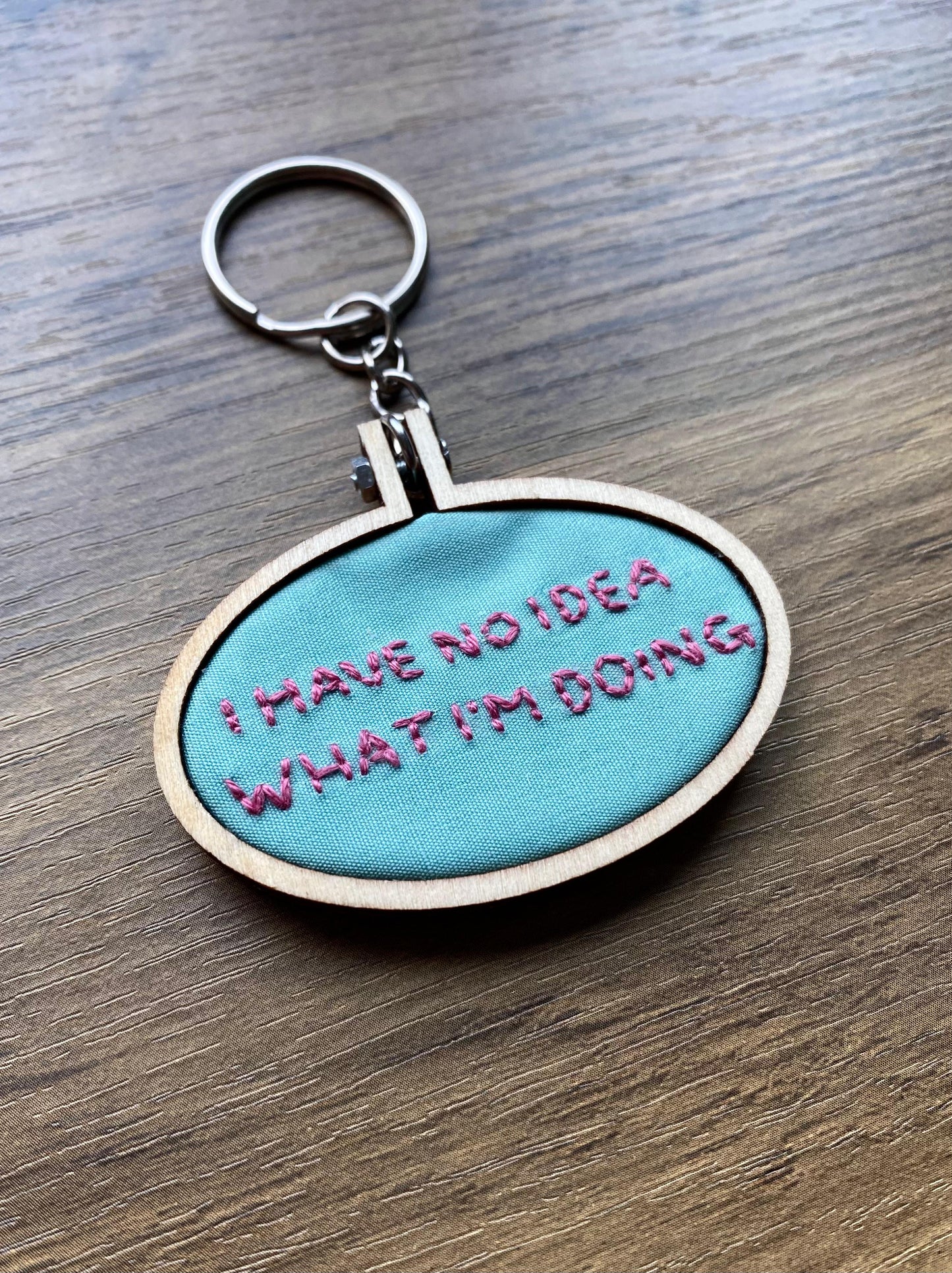 Hand Embroidered Keyring - I Have No Idea What I'm Doing