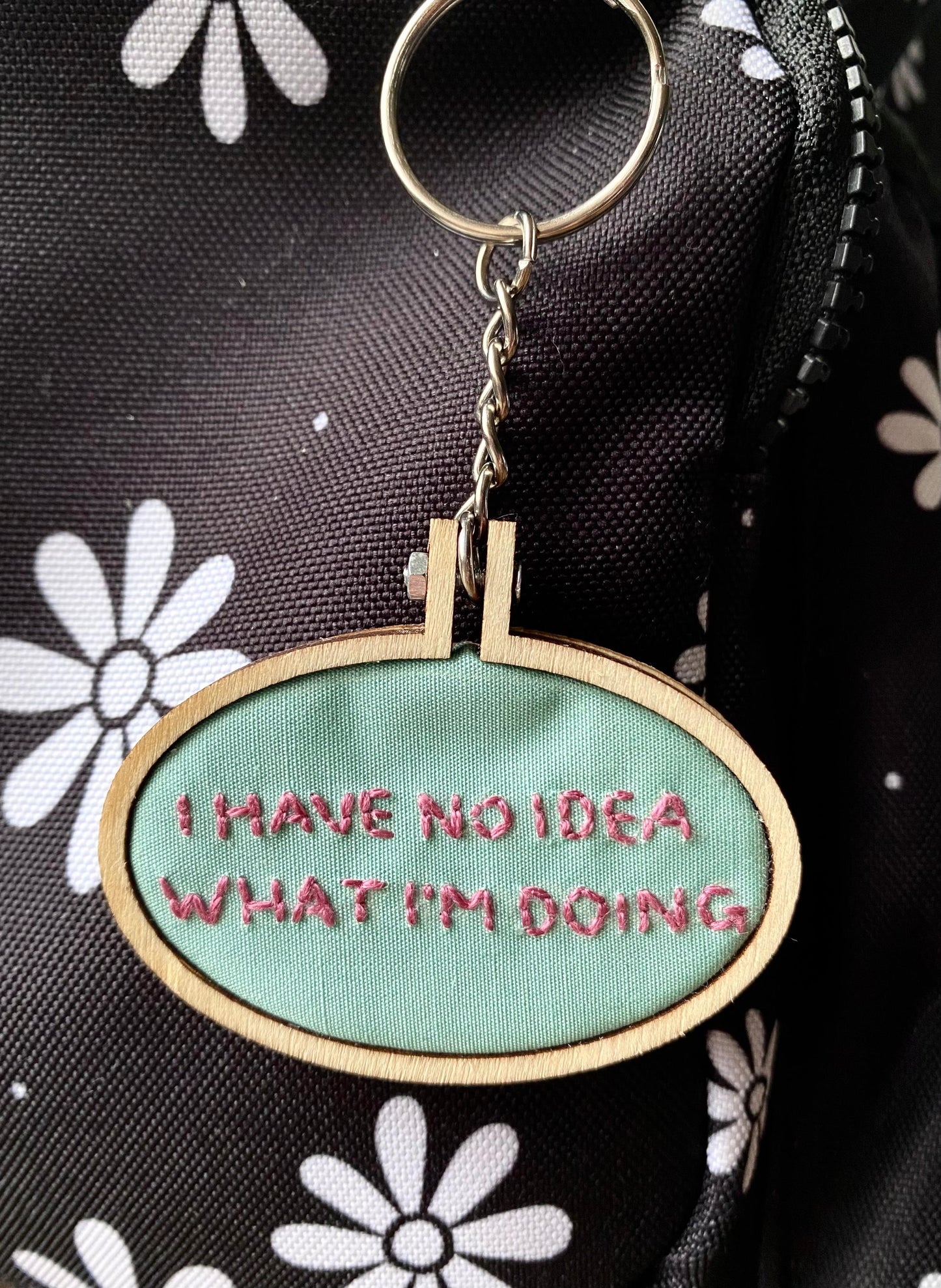 Hand Embroidered Keyring - I Have No Idea What I'm Doing