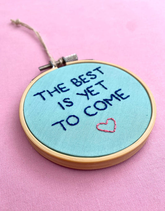 'The Best Is Yet To Come' Hand Embroidered Mini Wall Hanging