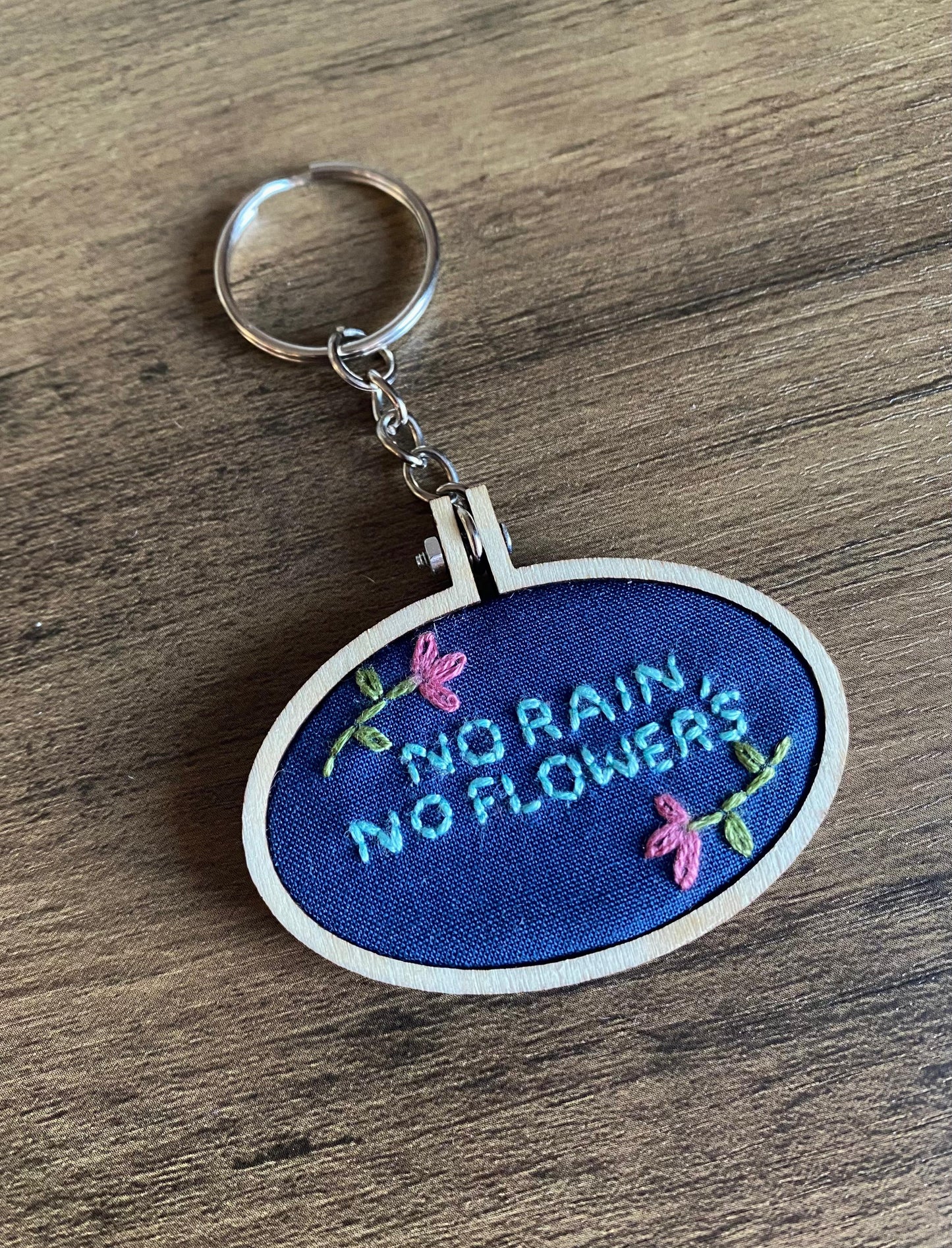 Hand Embroidered Keyring - No Rain, No Flowers