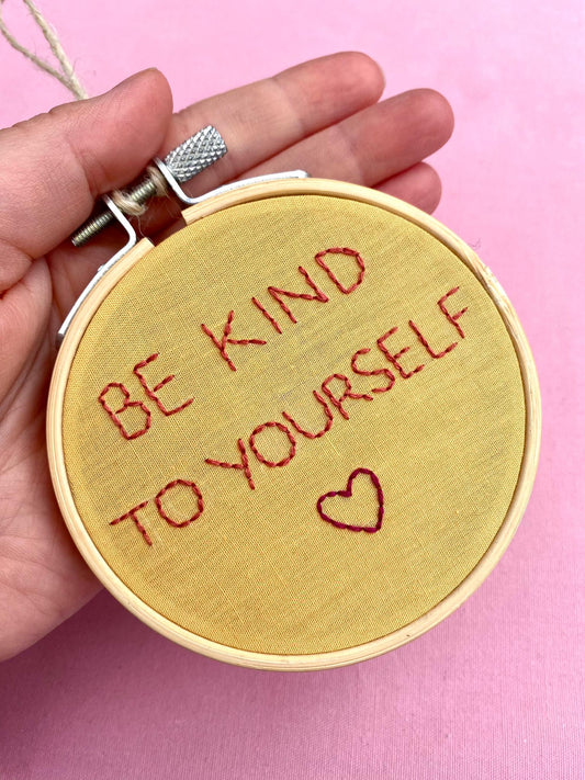 'Be Kind To Yourself' Hand Embroidered Mini Wall Hanging