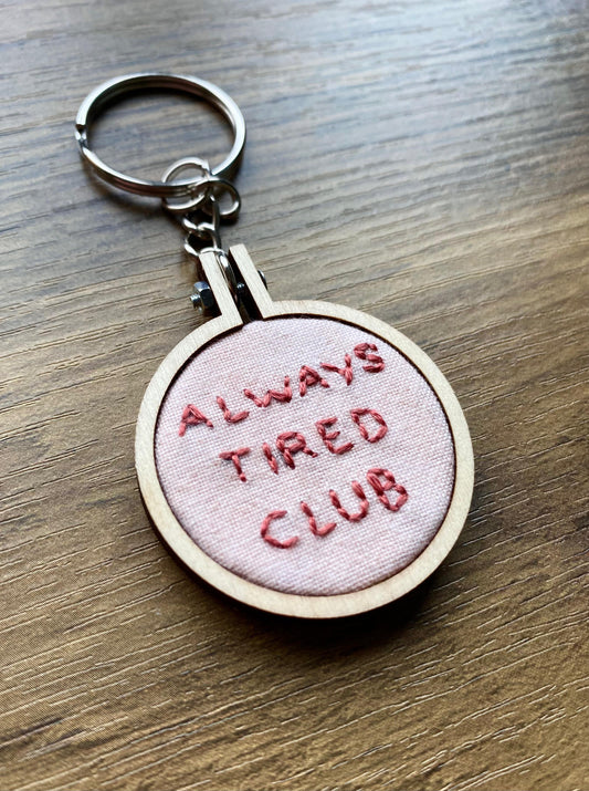 Hand Embroidered Keyring - Always Tired Club