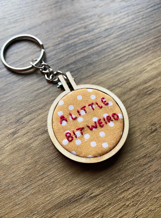 Hand Embroidered Keyring - A Little Bit Weird