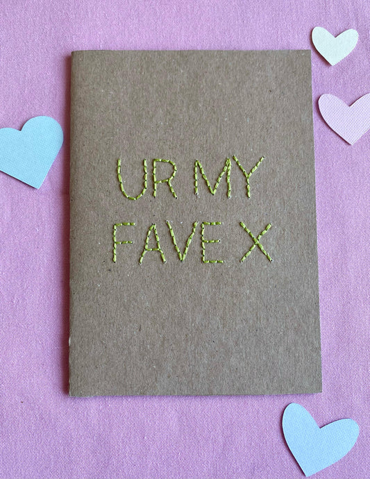 Hand Embroidered Card - Ur My Fave - Brown