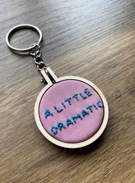 Hand Embroidered Keyring - A Little Dramatic