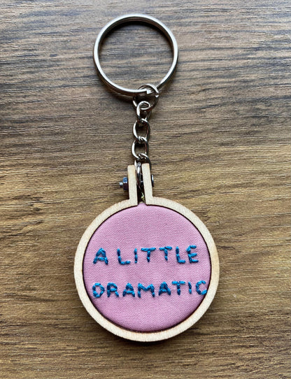 Hand Embroidered Keyring - A Little Dramatic