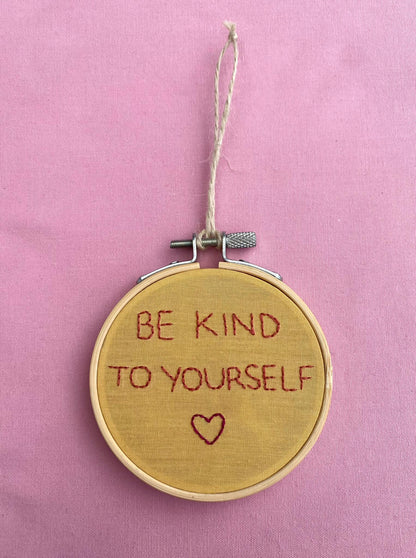 'Be Kind To Yourself' Hand Embroidered Mini Wall Hanging