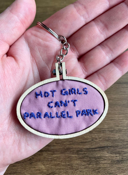 Hand Embroidered Keyring - Hot Girls Can't Parallel Park