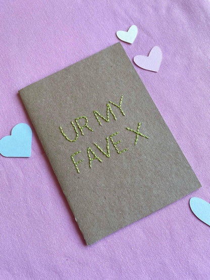 Hand Embroidered Card - Ur My Fave - Brown