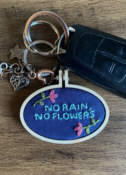 Hand Embroidered Keyring - No Rain, No Flowers