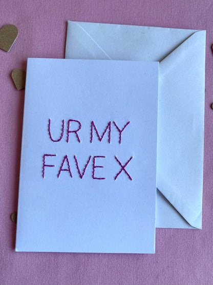 Hand Embroidered Card - Ur My Fave - White