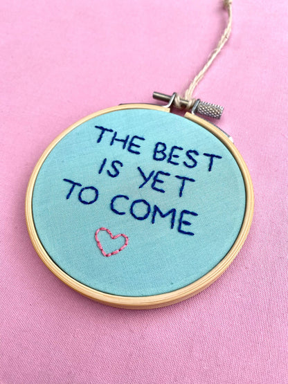 'The Best Is Yet To Come' Hand Embroidered Mini Wall Hanging