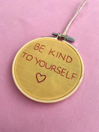 'Be Kind To Yourself' Hand Embroidered Mini Wall Hanging