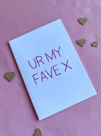 Hand Embroidered Card - Ur My Fave - White