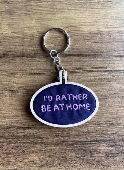 Hand Embroidered Keyring - I'd Rather Be At Home