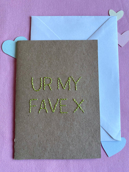 Hand Embroidered Card - Ur My Fave - Brown