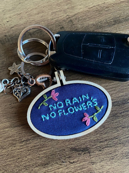 Hand Embroidered Keyring - No Rain, No Flowers